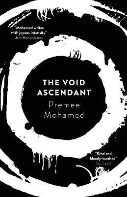 The Void Ascendant: Volume 3 - Premee Mohamed