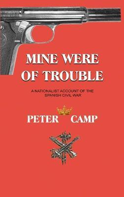 Mine Were of Trouble: A Nationalist Account of the Spanish Civil War - Peter Kemp