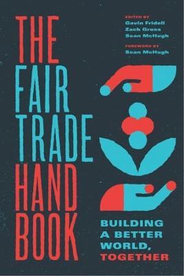 The Fair Trade Handbook: Building a Better World, Together - Gavin Fridell