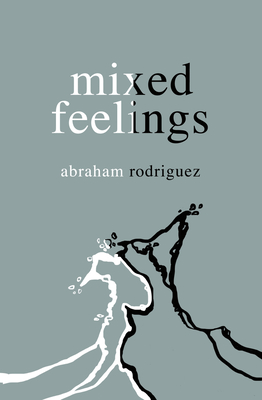 Mixed Feelings - Abraham Rodriguez