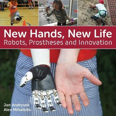 New Hands, New Life: Robots, Prostheses and Innovation - Jan Andrysek