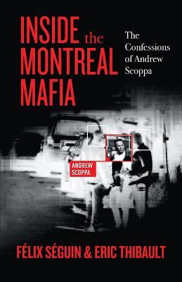 Inside the Montreal Mafia: The Confessions of Andrew Scoppa - Félix Séguin