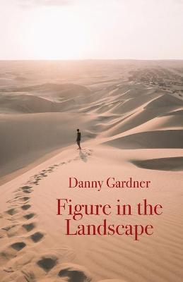 Figure in the Landscape - Danny Gardner