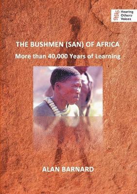 The Bushmen (San) of Africa: More than 40,000 Years of Learning - Alan Barnard