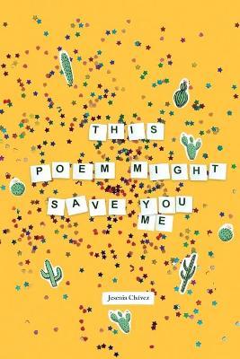 This Poem Might Save You (Me) - Jesenia Chávez