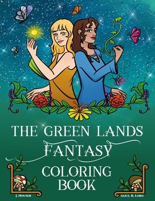 The Green Lands Fantasy Coloring Book - J. Houser