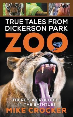 True Tales from Dickerson Park Zoo - Mike Crocker