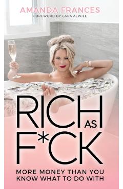 Rich As F*ck: More Money Than You Know What to Do With - Amanda Frances