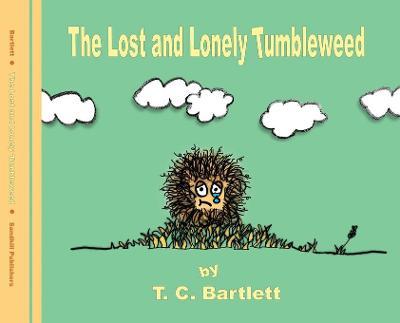 The Lost and Lonely Tumbleweed - T. C. Bartlett