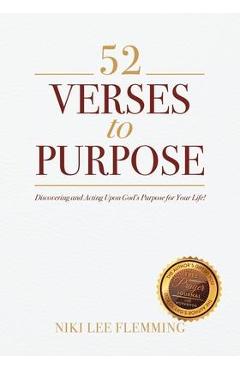 Coperta cărții '52 Verses to Purpose: Discovering and Acting Upon God's Purpose for Your Life! - Niki Lee Flemming'
