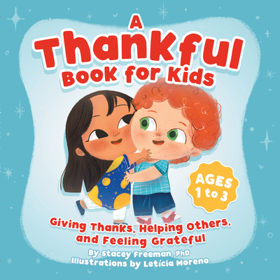 A Thankful Book for Kids: Giving Thanks, Helping Others, and Feeling Grateful - Stacey Freeman
