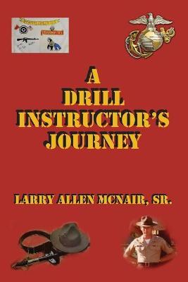 A Drill Instructor's Journey - Larry Allen Mcnair