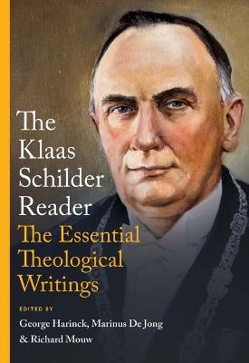 The Klaas Schilder Reader: The Essential Theological Writings - Klaas Schilder