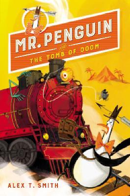 Mr. Penguin and the Tomb of Doom - Alex T. Smith