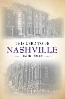 This Used to Be Nashville - Jim Hoobler