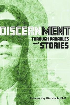 Discernment Through Parables and Stories: Volume 3 - Deacon Ray Biersbach