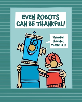 Even Robots Can Be Thankful! - Jan Thomas