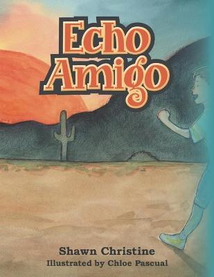 Echo Amigo - Shawn Christine