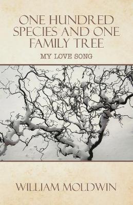 One Hundred Species and One Family Tree: My Love Song - William Moldwin