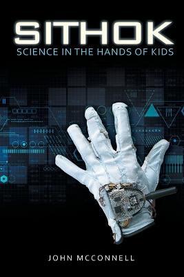 Sithok: Science in the Hands of Kids - John Mcconnell