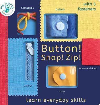 Button! Snap! Zip!: Learn Everyday Skills - Nicola Edwards