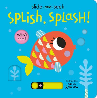 Splish, Splash!: Slide-And-Seek - Isabel Otter