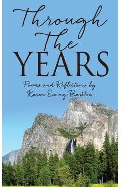 Coperta cărții 'Through The Years: Poems and Reflections by Karen Ewing Barstow - Karen Ewing Barstow'