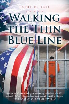 Walking the Thin Blue Line - Larry D. Tate