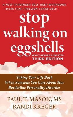 Stop Walking on Eggshells: Taking Your Life Back When Someone You Care About Has Borderline Personality Disorder - Paul Mason