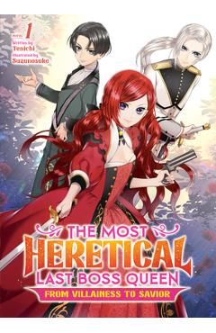 Coperta cărții 'The Most Heretical Last Boss Queen: From Villainess to Savior (Light Novel) Vol. 1 - Tenichi'