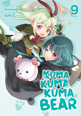 Kuma Kuma Kuma Bear (Light Novel) Vol. 9 - Kumanano