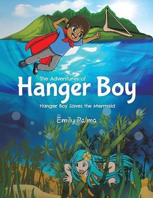 The Adventures of Hanger Boy - Emily Palma