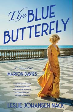 The Blue Butterfly: A Novel of Marion Davies - Leslie Johansen Nack