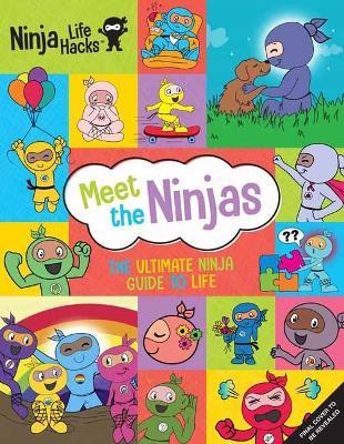 Ninja Life Hacks: Meet the Ninjas: The Ultimate Ninja Guide to Life - Mary Nhin