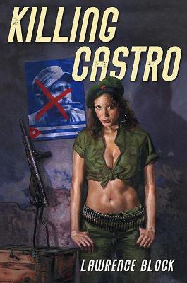 Killing Castro - Lawrence Block