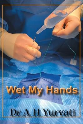 Wet My Hands - A. H. Yurvati