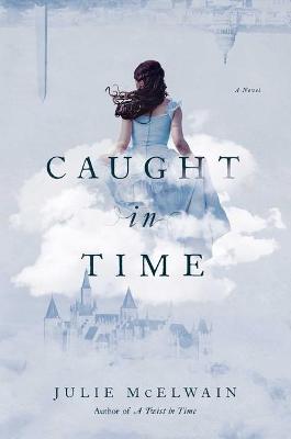 Caught in Time: A Kendra Donovan Mystery - Julie Mcelwain