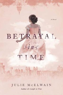 Betrayal in Time: A Kendra Donovan Mystery - Julie Mcelwain