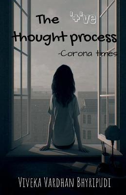 The '+'ve thought process: corona times - Viveka Vardhan Bhyripudi