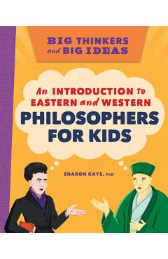 Poza produsului Big Thinkers and Big Ideas: An Introduction to Eastern and Western Philosophers for Kids - Sharon Kaye
