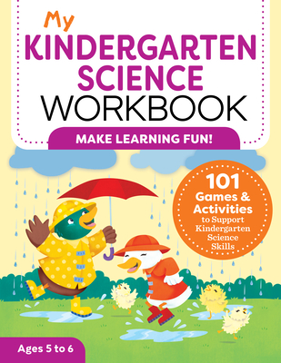 My Kindergarten Science Workbook: 101 Games & Activities to Support Kindergarten Science Skills - Kevin Kurtz