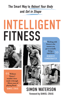 Intelligent Fitness: The Smart Way to Reboot Your Body and Get in Shape - Simon Waterson