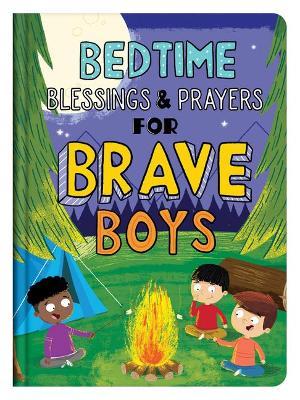 Bedtime Blessings and Prayers for Brave Boys: Read-Aloud Devotions - Compiled By Barbour Staff