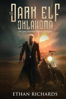 The Dark Elf of Oklahoma - An Unconventional Sequel - Ethan Richards