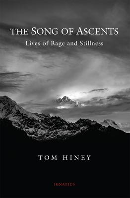 The Song of Ascents: Lives of Rage and Stillness - Tom Hiney