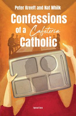 Confessions of a Cafeteria Catholic - Peter Kreeft