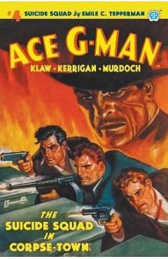 Coperta cărții 'Ace G-Man #4: The Suicide Squad in Corpse-Town - Emile C. Tepperman'