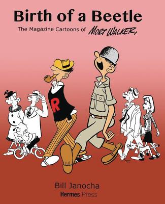Birth of a Beetle: The Magazine Cartoons of Mort Walker - Bill Janocha