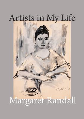 Artists in My Life - Margaret Randall