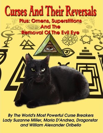 Curses And Their Reversals: Plus: Omens, Superstitions And The Removal Of The Evil Eye - Maria D' Andrea
